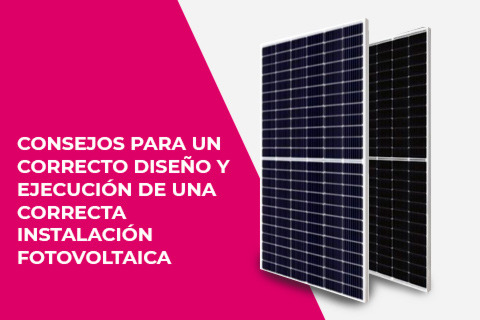 Consejos para un correcto diseño y ejecución de una correcta instalación fotovoltaica Parte: I