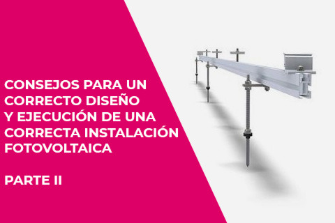 Consejos para un correcto diseño y ejecución de una correcta instalación fotovoltaica Parte: II
